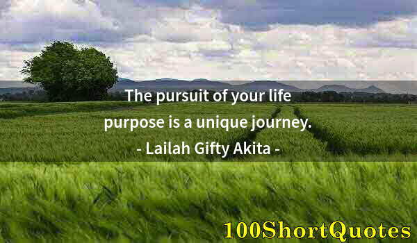 Quote by Albert Einstein: The pursuit of your life purpose is a unique journey.