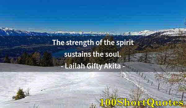 Quote by Albert Einstein: The strength of the spirit sustains the soul.