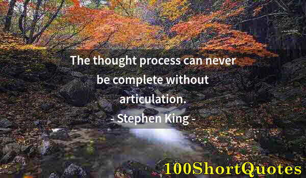 Quote by Albert Einstein: The thought process can never be complete without articulation.