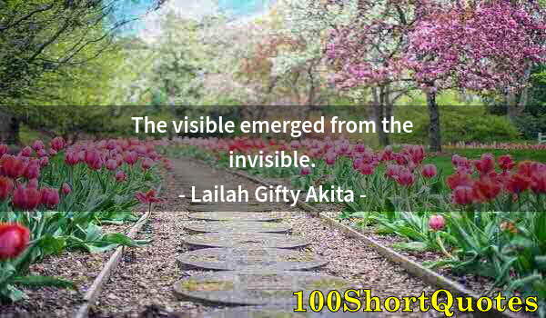 Quote by Albert Einstein: The visible emerged from the invisible.