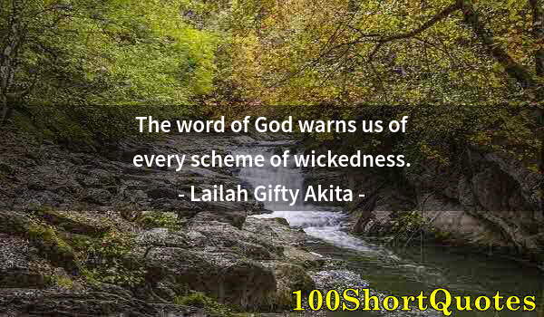 Quote by Albert Einstein: The word of God warns us of every scheme of wickedness.