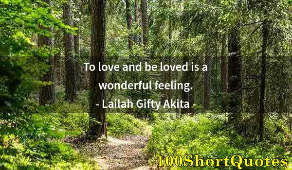 Quote by Albert Einstein: To love and be loved is a wonderful feeling.