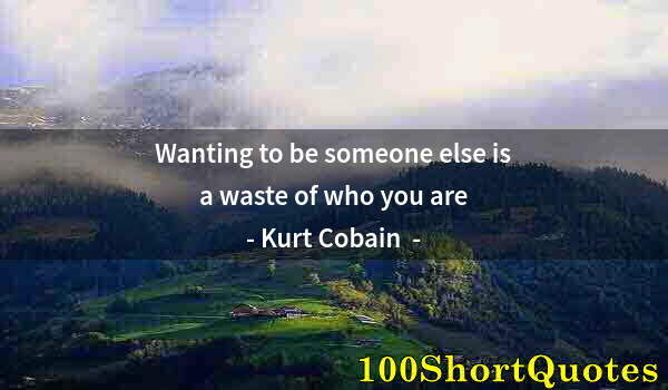 Quote by Albert Einstein: Wanting to be someone else is a waste of who you are