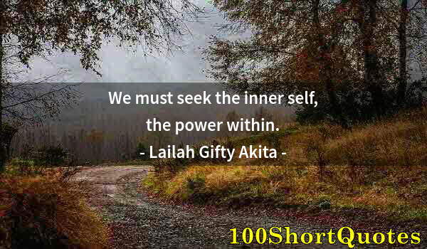 Quote by Albert Einstein: We must seek the inner self, the power within.