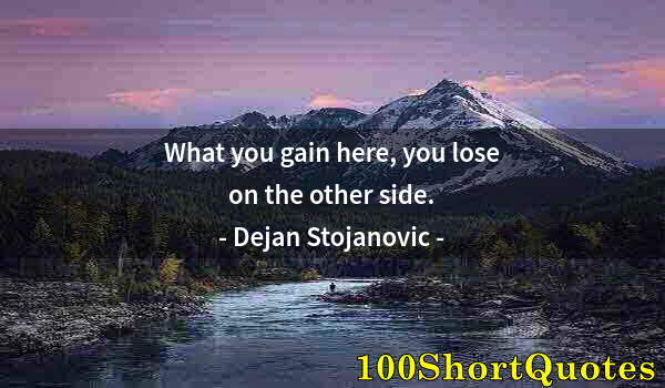 Quote by Albert Einstein: What you gain here, you lose on the other side.