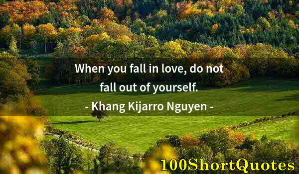 Quote by Albert Einstein: When you fall in love, do not fall out of yourself.