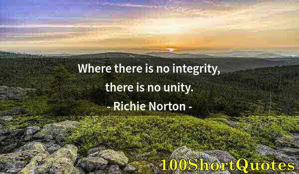 Quote by Albert Einstein: Where there is no integrity, there is no unity.