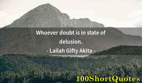 Quote by Albert Einstein: Whoever doubt is in state of delusion.