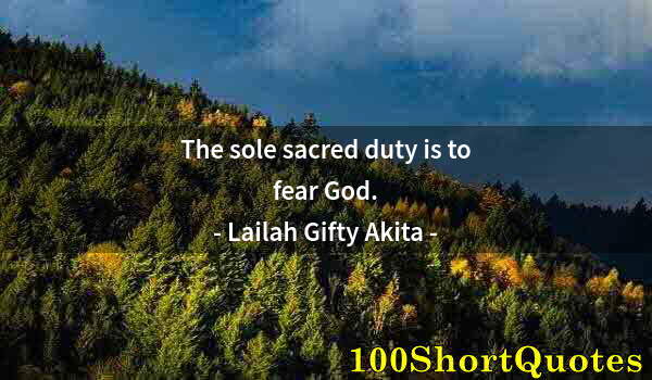 Quote by Albert Einstein: The sole sacred duty is to fear God.