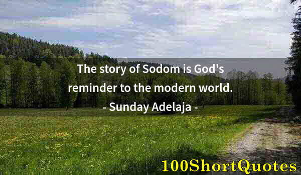 Quote by Albert Einstein: The story of Sodom is God's reminder to the modern world.