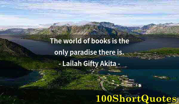 Quote by Albert Einstein: The world of books is the only paradise there is.