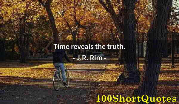 Quote by Albert Einstein: Time reveals the truth.