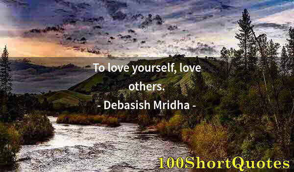 Quote by Albert Einstein: To love yourself, love others.