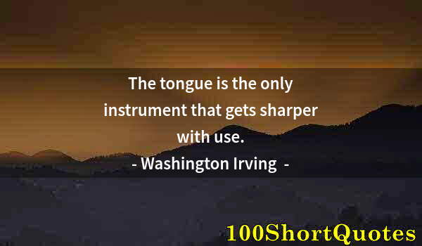 Quote by Albert Einstein: The tongue is the only instrument that gets sharper with use.