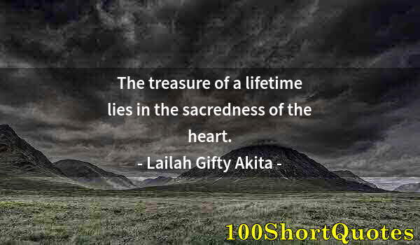 Quote by Albert Einstein: The treasure of a lifetime lies in the sacredness of the heart.