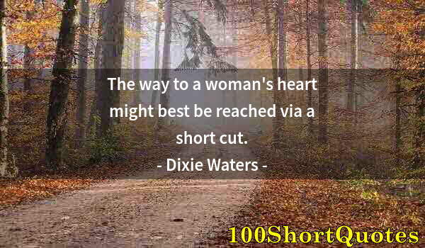 Quote by Albert Einstein: The way to a woman's heart might best be reached via a short cut.