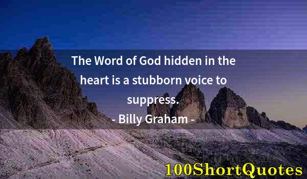 Quote by Albert Einstein: The Word of God hidden in the heart is a stubborn voice to suppress.