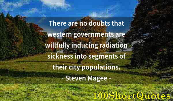 Quote by Albert Einstein: There are no doubts that western governments are willfully inducing radiation sickness into segments...