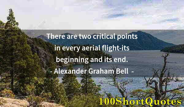 Quote by Albert Einstein: There are two critical points in every aerial flight-its beginning and its end.