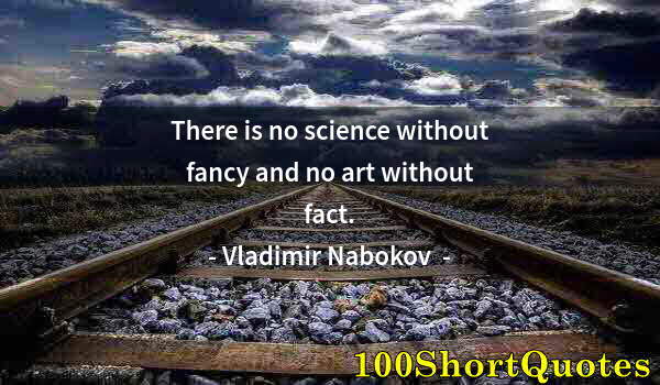 Quote by Albert Einstein: There is no science without fancy and no art without fact.