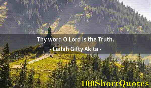 Quote by Albert Einstein: Thy word O Lord is the Truth.