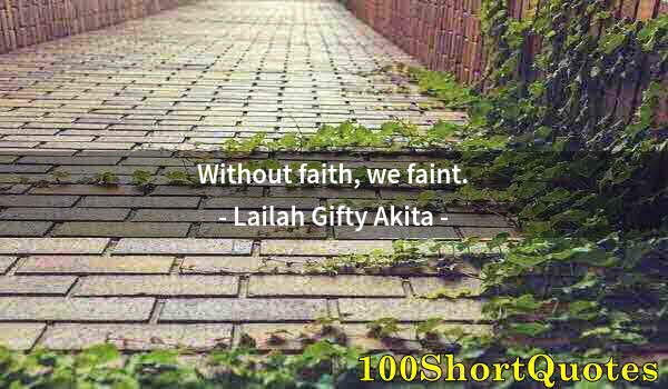 Quote by Albert Einstein: Without faith, we faint.