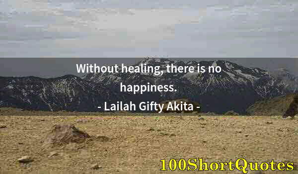 Quote by Albert Einstein: Without healing, there is no happiness.