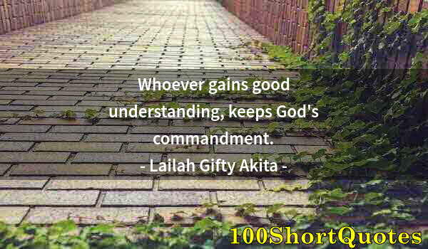 Quote by Albert Einstein: Whoever gains good understanding, keeps God's commandment.