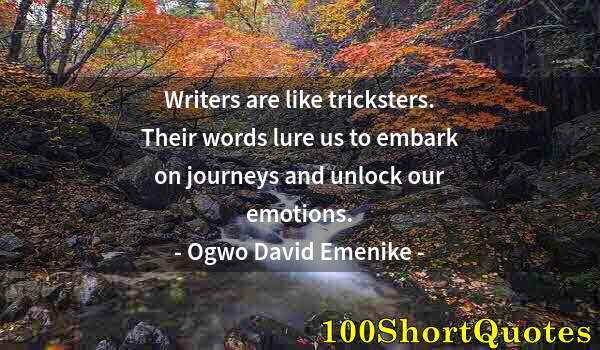 Quote by Albert Einstein: Writers are like tricksters. Their words lure us to embark on journeys and unlock our emotions.