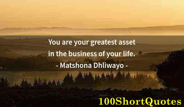 Quote by Albert Einstein: You are your greatest asset in the business of your life.