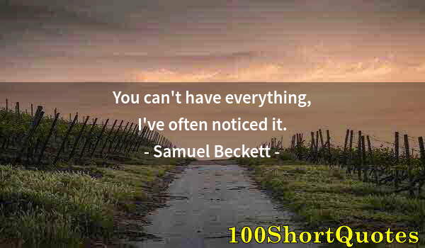 Quote by Albert Einstein: You can't have everything, I've often noticed it.