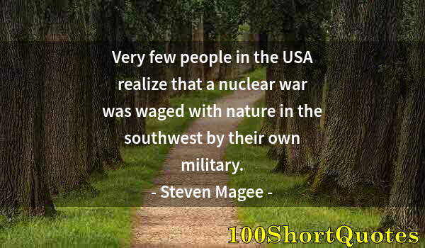 Quote by Albert Einstein: Very few people in the USA realize that a nuclear war was waged with nature in the southwest by thei...