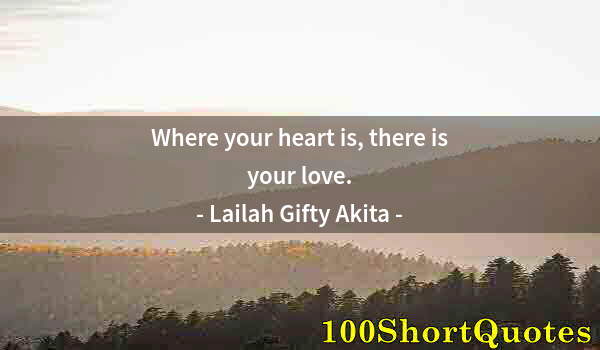 Quote by Albert Einstein: Where your heart is, there is your love.