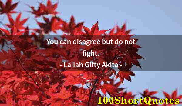 Quote by Albert Einstein: You can disagree but do not fight.