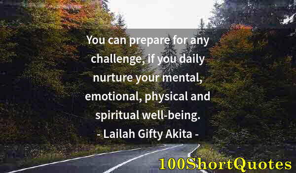 Quote by Albert Einstein: You can prepare for any challenge, if you daily nurture your mental, emotional, physical and spiritu...