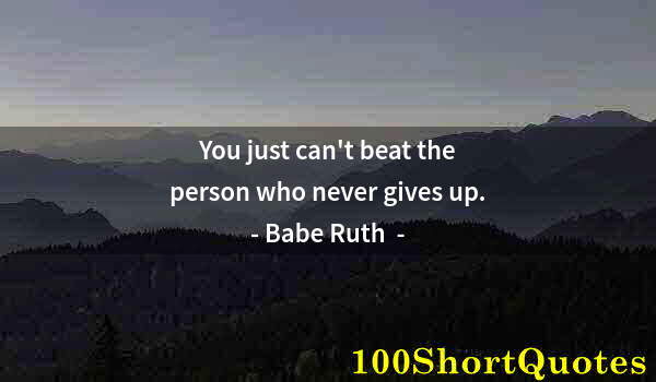 Quote by Albert Einstein: You just can't beat the person who never gives up.