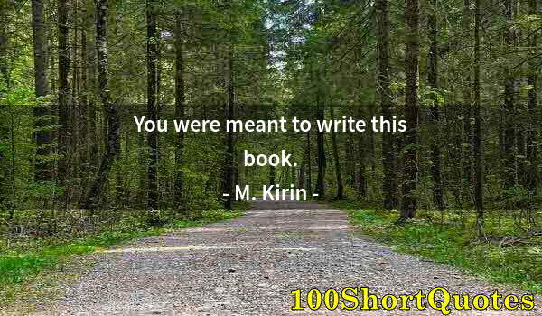 Quote by Albert Einstein: You were meant to write this book.