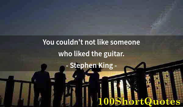 Quote by Albert Einstein: You couldn't not like someone who liked the guitar.