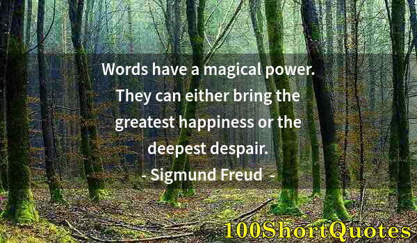 Quote by Albert Einstein: Words have a magical power. They can either bring the greatest happiness or the deepest despair.