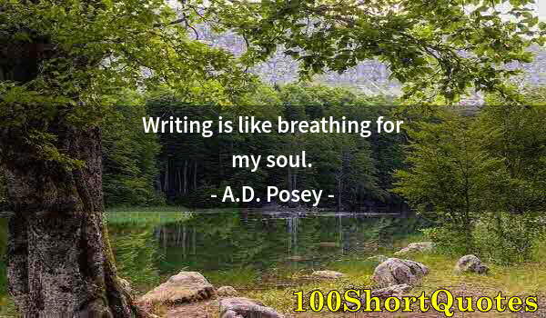 Quote by Albert Einstein: Writing is like breathing for my soul.