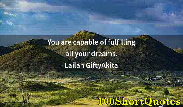 Quote by Albert Einstein: You are capable of fulfilling all your dreams.