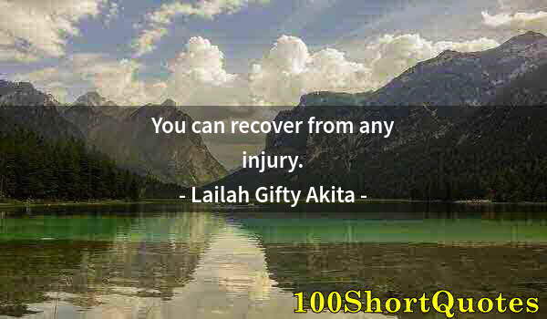 Quote by Albert Einstein: You can recover from any injury.