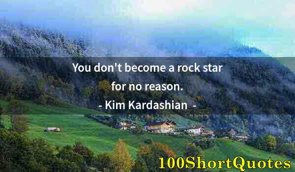 Quote by Albert Einstein: You don't become a rock star for no reason.