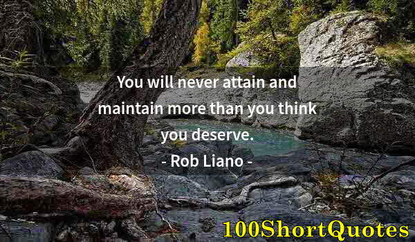 Quote by Albert Einstein: You will never attain and maintain more than you think you deserve.