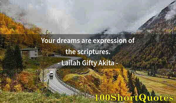 Quote by Albert Einstein: Your dreams are expression of the scriptures.