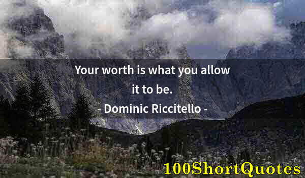 Quote by Albert Einstein: Your worth is what you allow it to be.