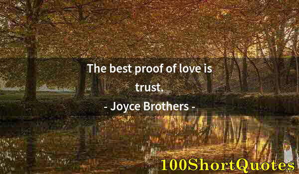 Quote by Albert Einstein: The best proof of love is trust.