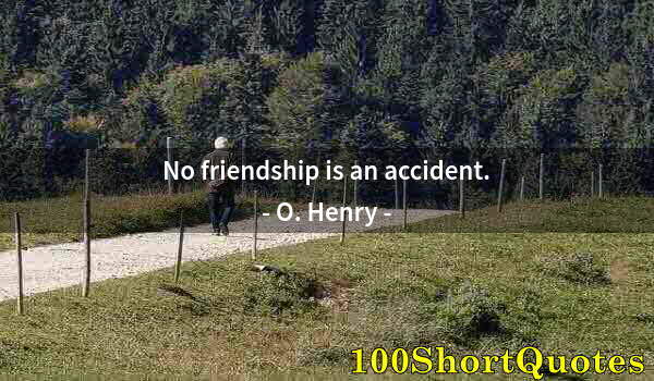 Quote by Albert Einstein: No friendship is an accident.