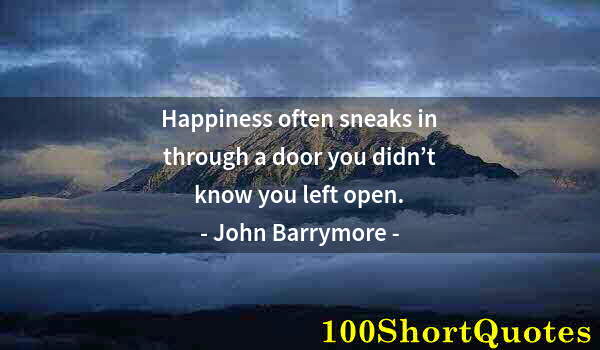 Quote by Albert Einstein: Happiness often sneaks in through a door you didn’t know you left open.