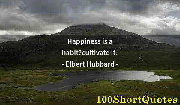 Quote by Albert Einstein: Happiness is a habit?cultivate it.